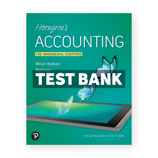 Horngrens Accounting The Managerial Chapters 13th edition Nobles Test Bank