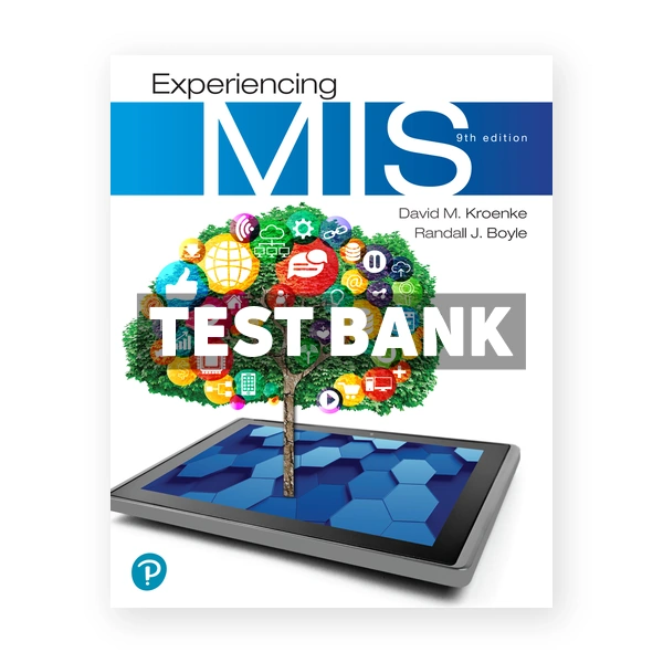 Experiencing MIS 9th edition Kroenke Test Bank