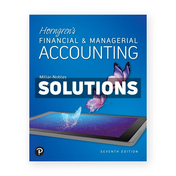 Horngrens Financial and Managerial Accounting 7th edition Nobles Solutions Manual