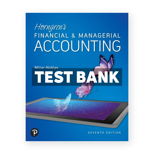 Horngrens Financial and Managerial Accounting 7th edition Nobles Test Bank
