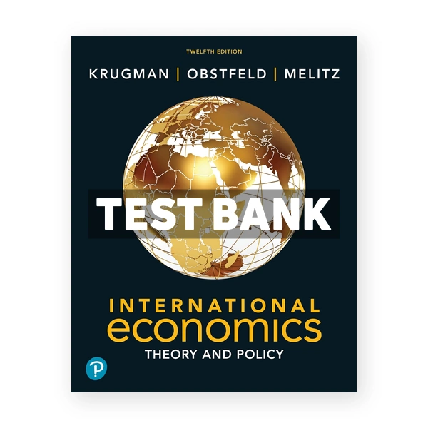 International Economics Theory and Policy 12th edition Krugman Test Bank