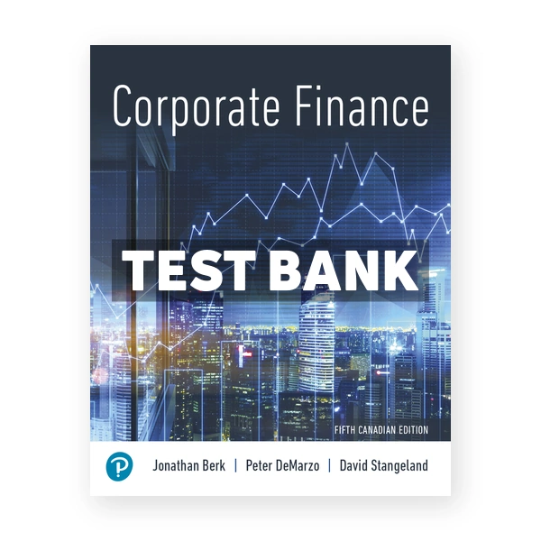 Corporate Finance (Canadian) 5th edition Berk Test Bank