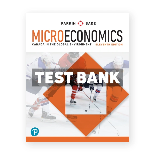 Macroeconomics Canada in the Global Environment (Canadian) 11th edition Parkin Test Bank