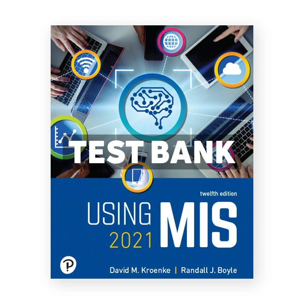 Using MIS 12th edition Kroenke Test Bank