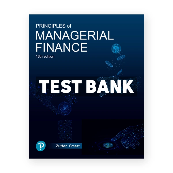 Principles of Managerial Finance 16th edition Zutter Test Bank