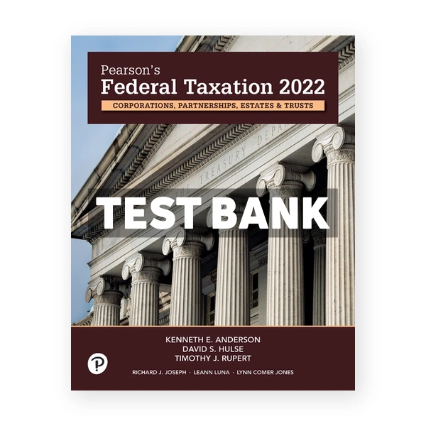 Pearsons Federal Taxation 2022 Corporations Partnerships Estates and Trusts 35th edition Rupert Test Bank