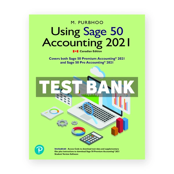 Using Sage 50 Accounting 2021 (Canadian) 1st edition Purbhoo Test Bank