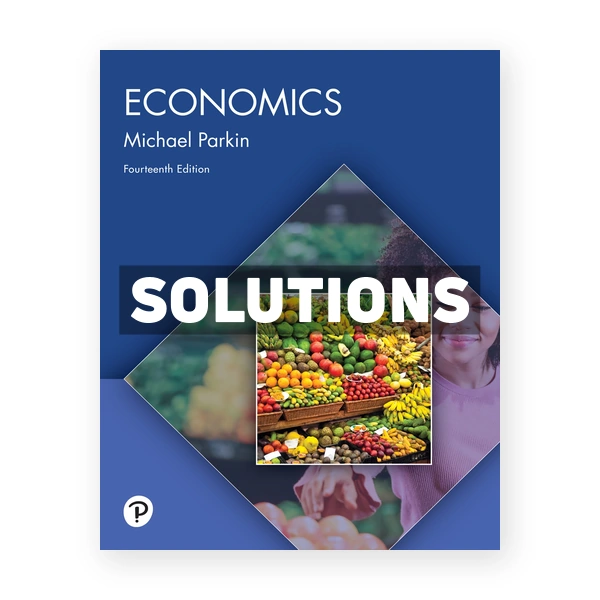 Economics 14th edition Parkin Solutions Manual