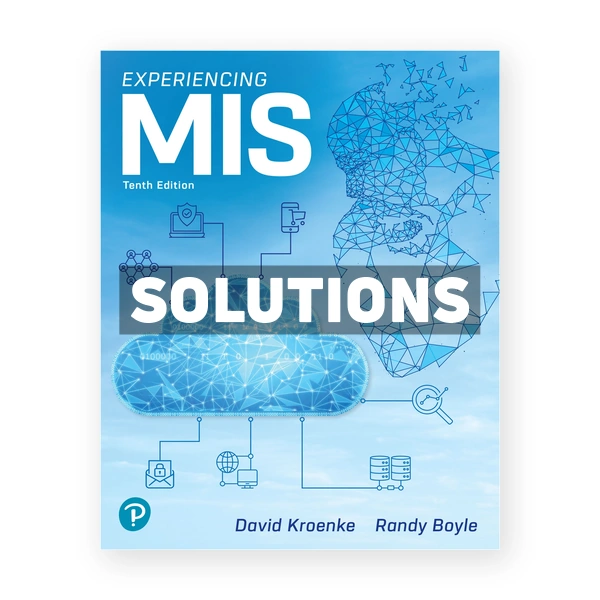 Experiencing MIS 10th edition Kroenke Solutions Manual