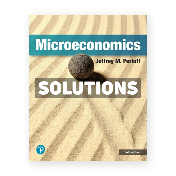 Microeconomics 9th edition Perloff Solutions Manual