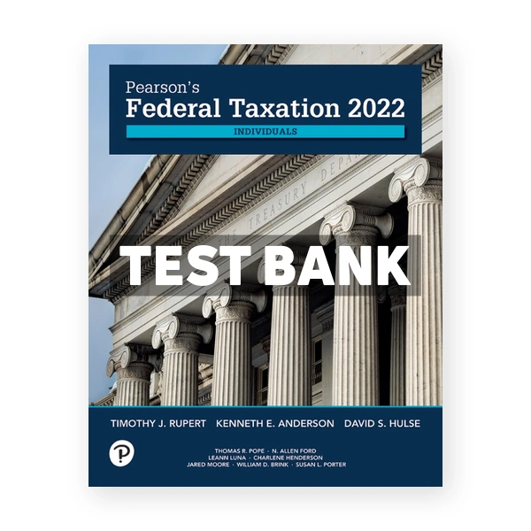 Pearsons Federal Taxation 2022 Individuals 35th edition Rupert Test Bank