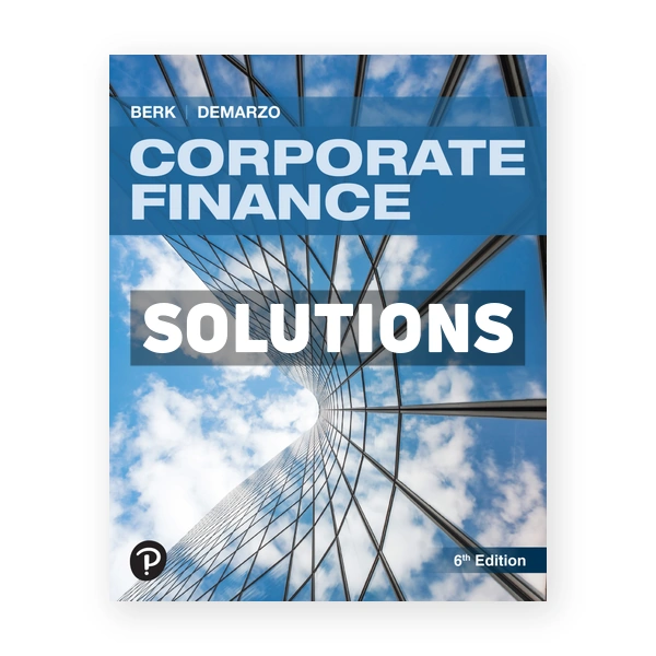 Corporate Finance 6th edition Berk Solutions Manual