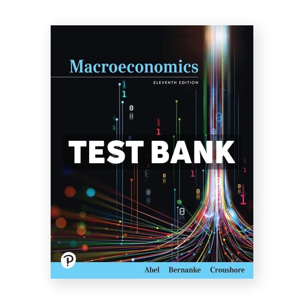 Macroeconomics 11th edition Abel Test Bank