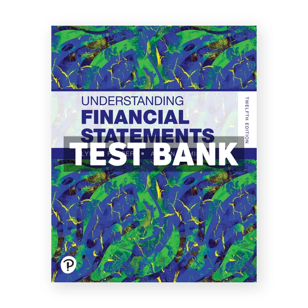 Understanding Financial Statements 12th edition Fraser Test Bank