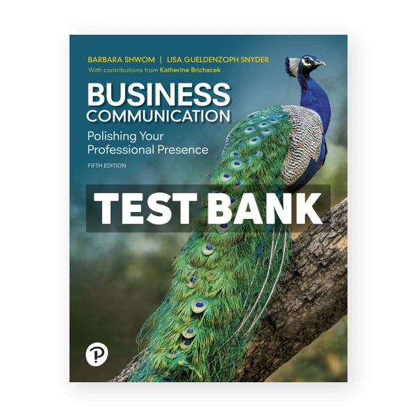Business Communication - Polishing Your Professional Presence 5th edition Shwom Test Bank