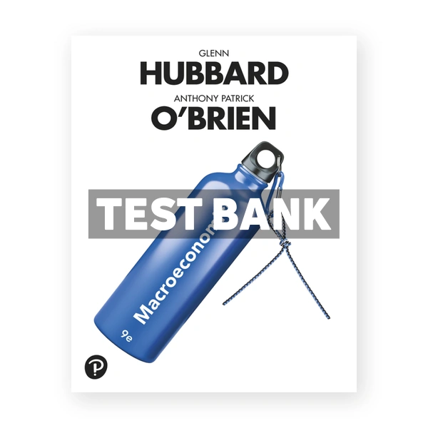 Macroeconomics 9th edition Hubbard Test Bank