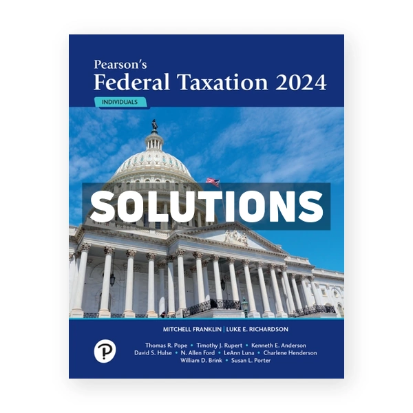Pearsons Federal Taxation 2024 Individuals 37th edition Franklin Solutions Manual