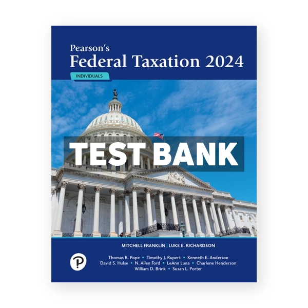 Pearsons Federal Taxation 2024 Individuals 37th edition Franklin Test Bank