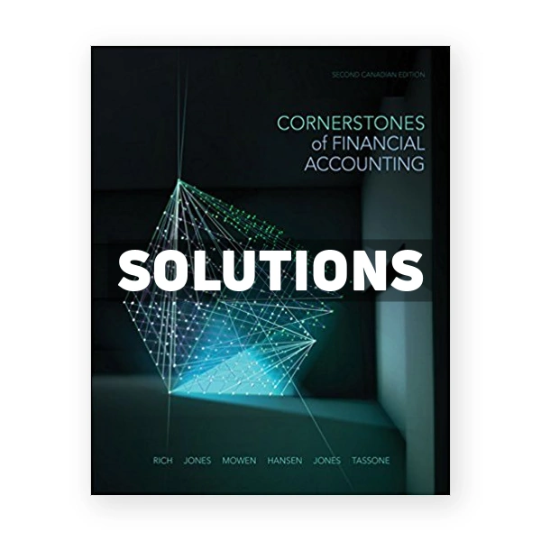 Cornerstones of Financial Accounting (Canadian) 2nd edition Rich Solutions Manual