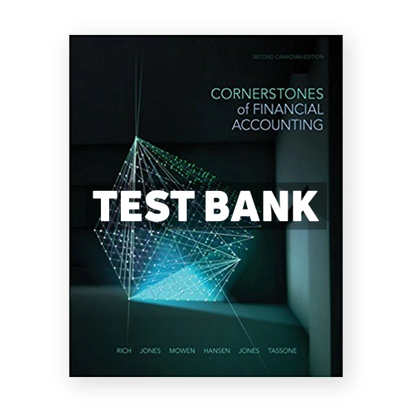Cornerstones of Financial Accounting (Canadian) 2nd edition Rich Test Bank