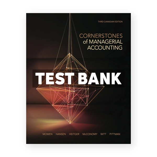 Cornerstones of Managerial Accounting (Canadian) 3rd edition Mowen Test Bank