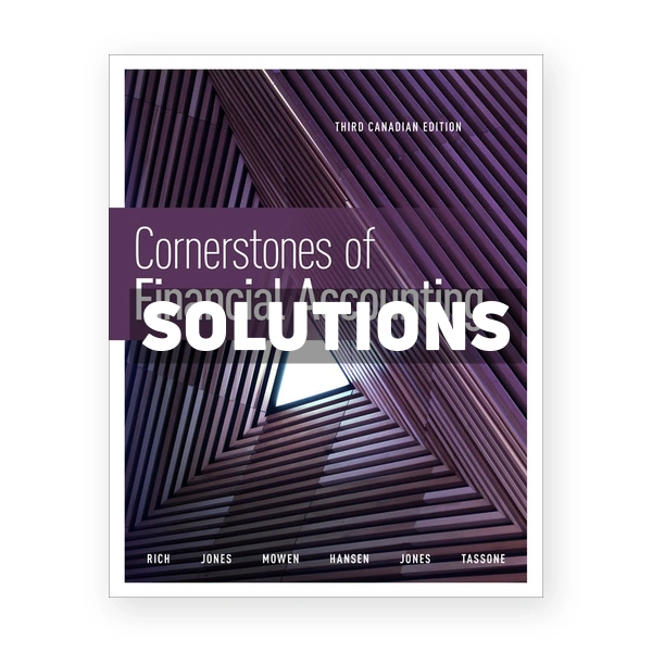 Cornerstones of Financial Accounting (Canadian) 3rd edition Rich Solutions Manual