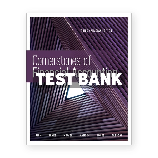 Cornerstones of Financial Accounting (Canadian) 3rd edition Rich Test Bank