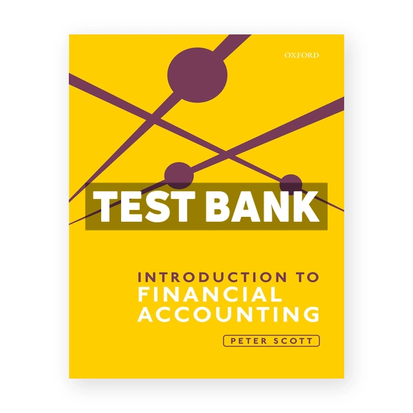 Introduction to Financial Accounting 1st edition Scott Test Bank