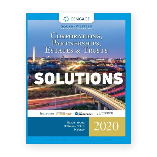 South-Western Federal Taxation 2020 Corporations Partnerships Estates and Trusts 43rd edition Raabe Solutions Manual