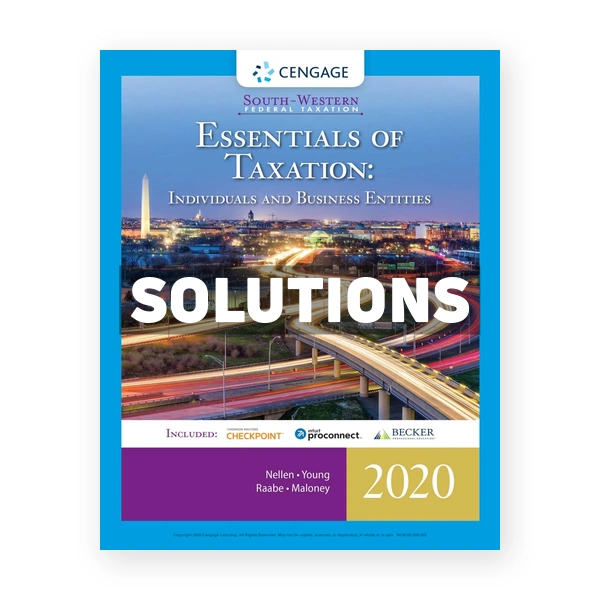 South-Western Federal Taxation 2020 Essentials of Taxation Individuals and Business Entities 23rd edition Nellen Solutions Manual