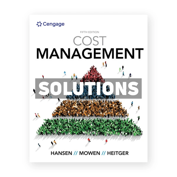 Cost Management 5th edition Hansen Solutions Manual