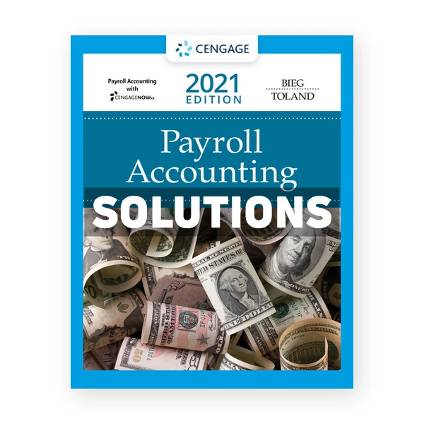 Payroll Accounting 2021 31st edition Bieg Solutions Manual