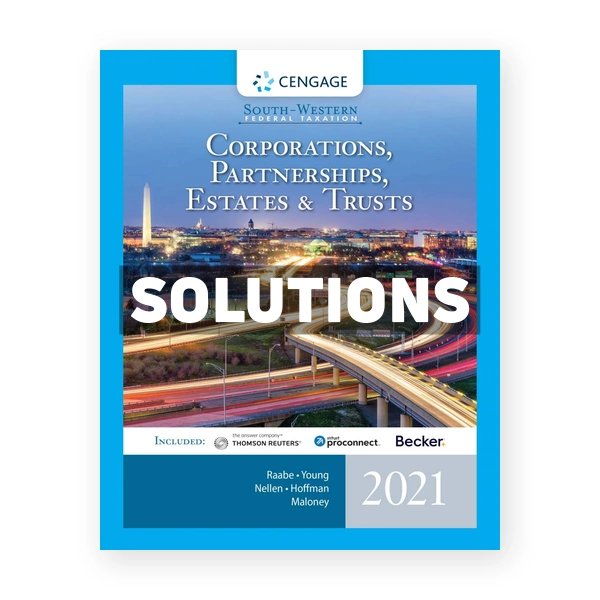 South-Western Federal Taxation 2021 Corporations Partnerships Estates and Trusts 44th edition Raabe Solutions Manual