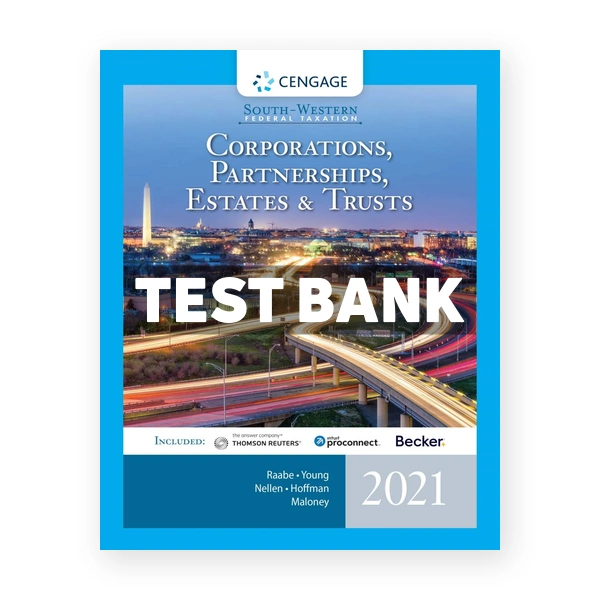 South-Western Federal Taxation 2021 Corporations Partnerships Estates and Trusts 44th edition Raabe Test Bank