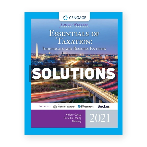 South-Western Federal Taxation 2021 Essentials of Taxation Individuals and Business Entities 24th edition Nellen Solutions Manual