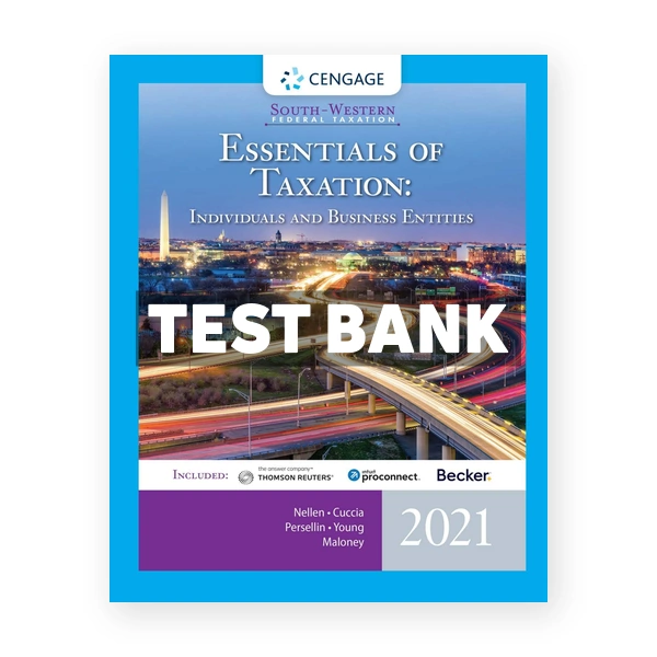 South-Western Federal Taxation 2021 Essentials of Taxation Individuals and Business Entities 24th edition Nellen Test Bank