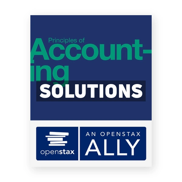 Principles of Accounting 1st edition Openstax Solutions Manual