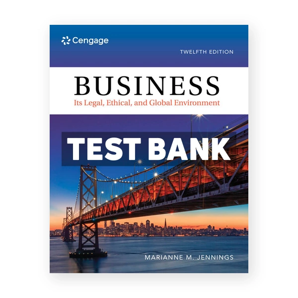 Business Its Legal Ethical and Global Environment 12th edition Jennings Test Bank