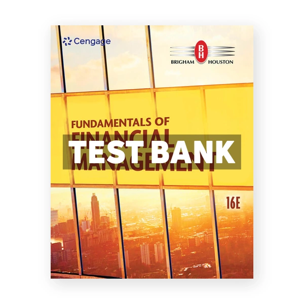 Fundamentals of Financial Management 16th edition Brigham Test Bank