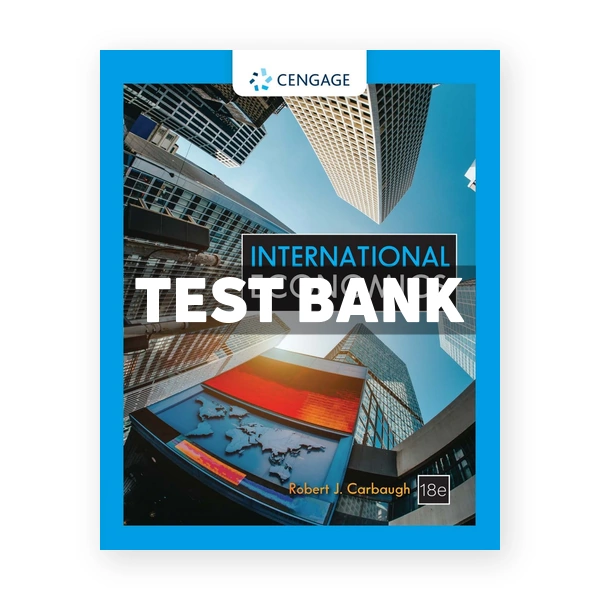 International Economics 18th edition Carbaugh Test Bank