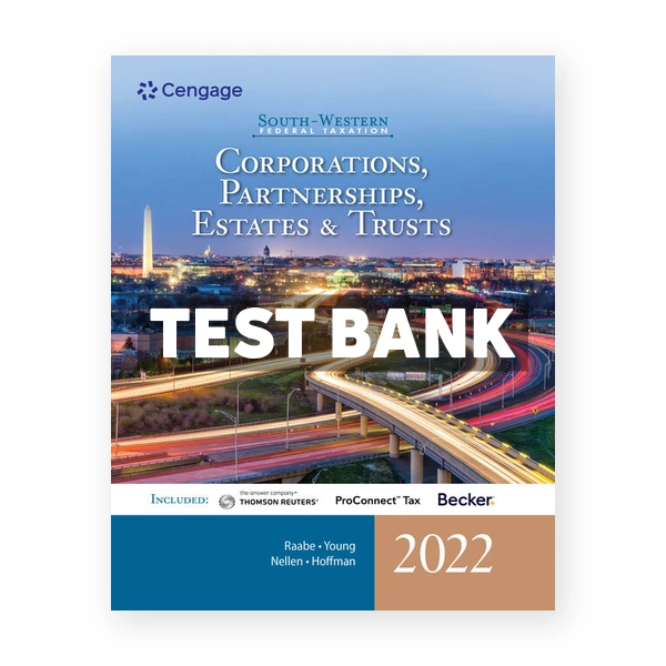 South Western Federal Taxation 2022 Corporations Partnerships Estates and Trusts 45th edition Raabe Test Bank