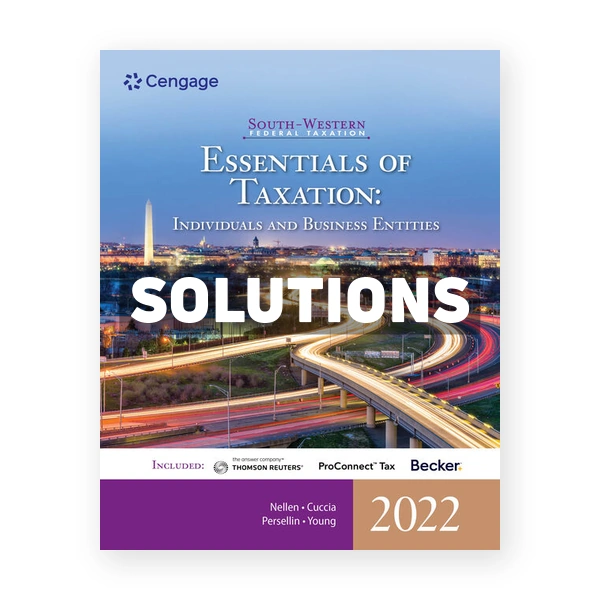 South Western Federal Taxation 2022 Essentials of Taxation Individuals and Business Entities 25th edition Nellen Solutions Manual