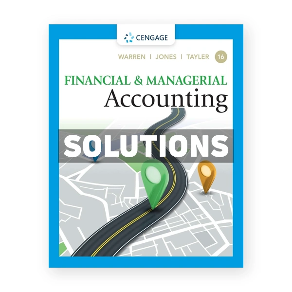 Financial and Managerial Accounting 16th edition Warren Solutions Manual