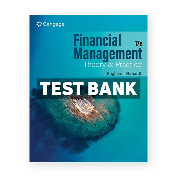 Financial Management Theory & Practice 17th edition Brigham Test Bank