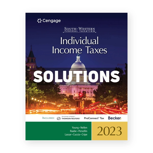 South Western Federal Taxation 2023 Individual Income Taxes 46th edition Young Solutions Manual
