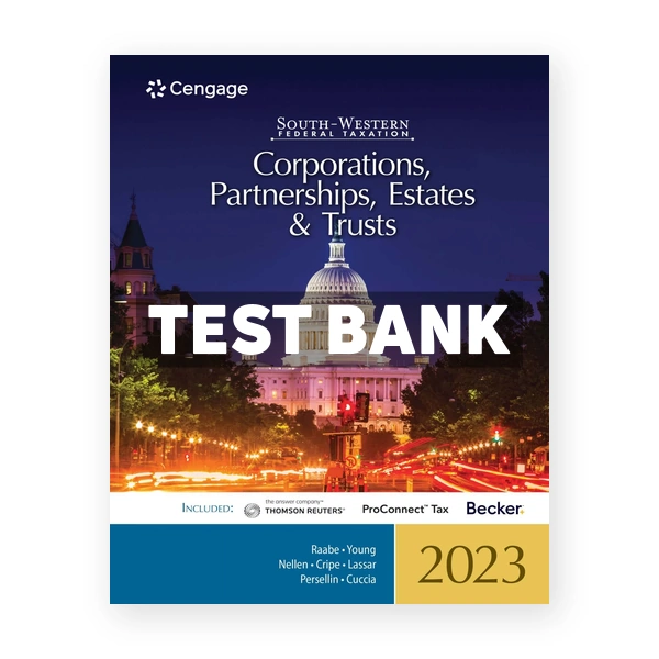 South Western Federal Taxation 2023 Corporations Partnerships Estates and Trusts 46th edition Raabe Test Bank