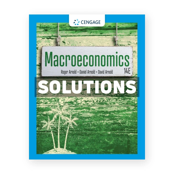 Macroeconomics 14th edition Arnold Solutions Manual