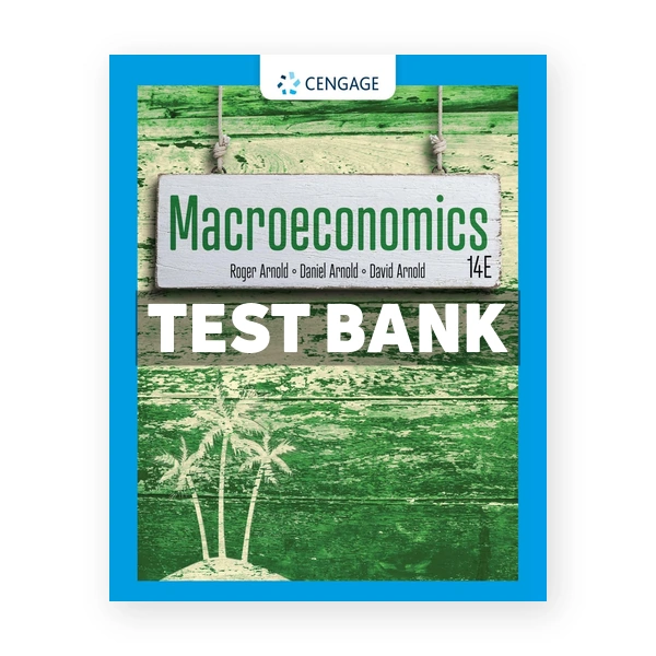 Macroeconomics 14th edition Arnold Test Bank