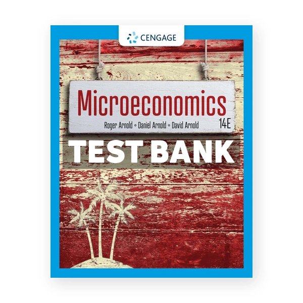 Microeconomics 14th edition Arnold Test Bank