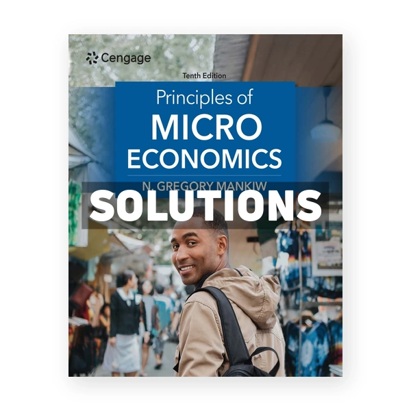 Principles of Microeconomics 10th edition Mankiw Solutions Manual